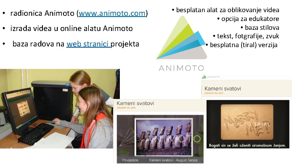  • radionica Animoto (www. animoto. com) • izrada videa u online alatu Animoto