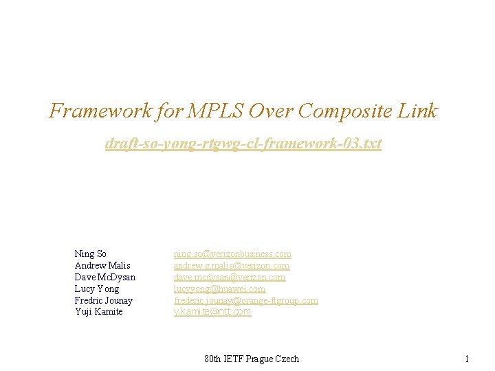 Framework for MPLS Over Composite Link draft-so-yong-rtgwg-cl-framework-03. txt Ning So Andrew Malis Dave Mc.