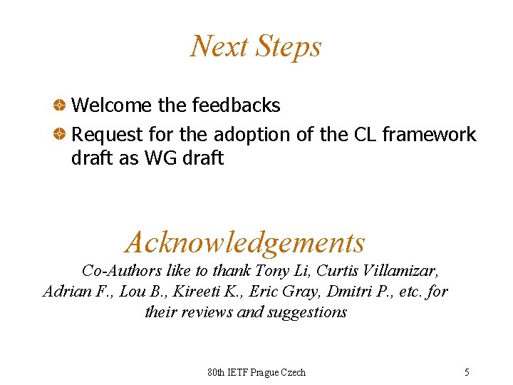 Next Steps Welcome the feedbacks Request for the adoption of the CL framework draft