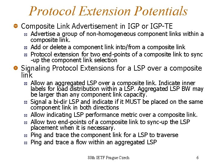 Protocol Extension Potentials Composite Link Advertisement in IGP or IGP-TE Advertise a group of
