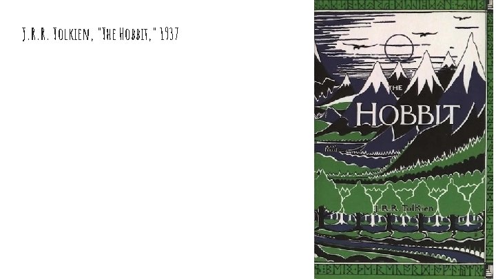 J. R. R. Tolkien, "The Hobbit, " 1937 