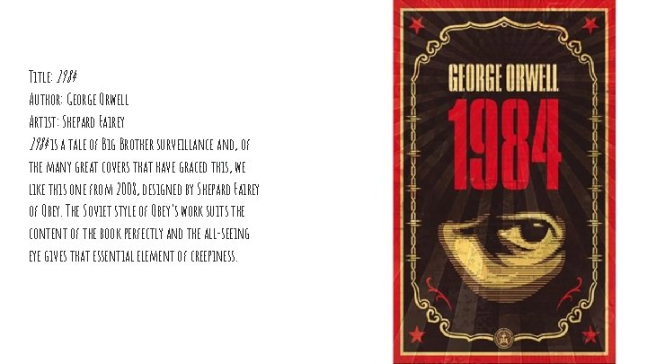 Title: 1984 Author: George Orwell Artist: Shepard Fairey 1984 is a tale of Big