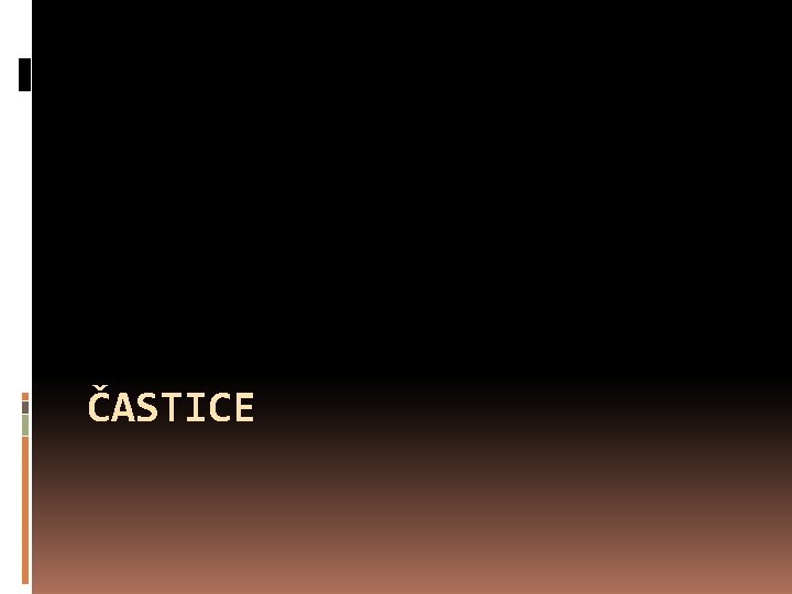 ČASTICE 