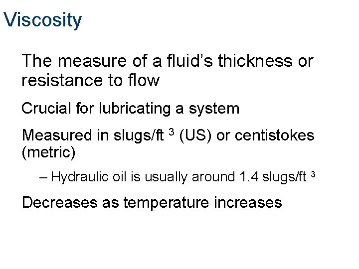 Viscosity The measure of a fluid’s thickness or resistance to flow Crucial for lubricating Viscosity The measure of a fluid’s thickness or resistance to flow Crucial for lubricating