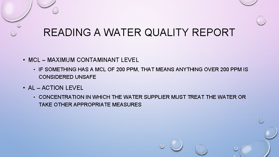 READING A WATER QUALITY REPORT • MCL – MAXIMUM CONTAMINANT LEVEL • IF SOMETHING