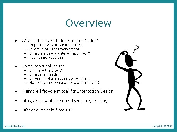 Overview • What is involved in Interaction Design? • Some practical issues • A