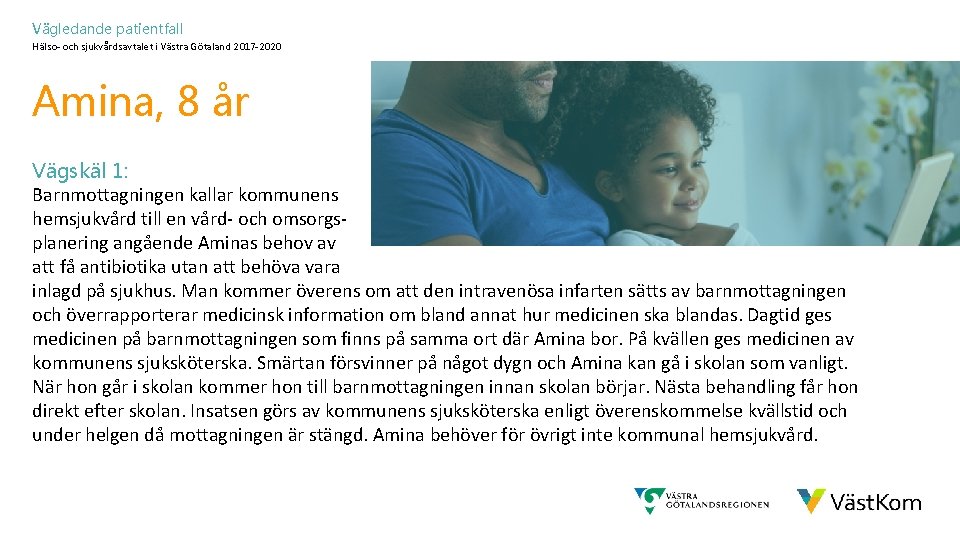 Vägledande patientfall Hälso- och sjukvårdsavtalet i Västra Götaland 2017 -2020 Amina, 8 år Vägskäl