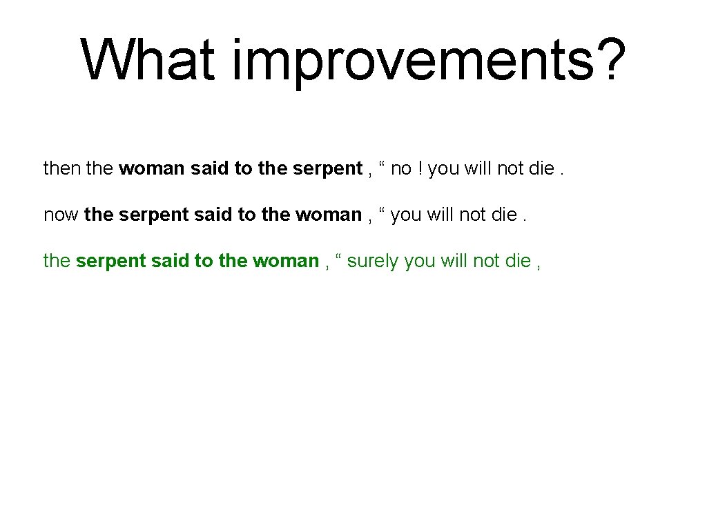 What improvements? then the woman said to the serpent , “ no ! you