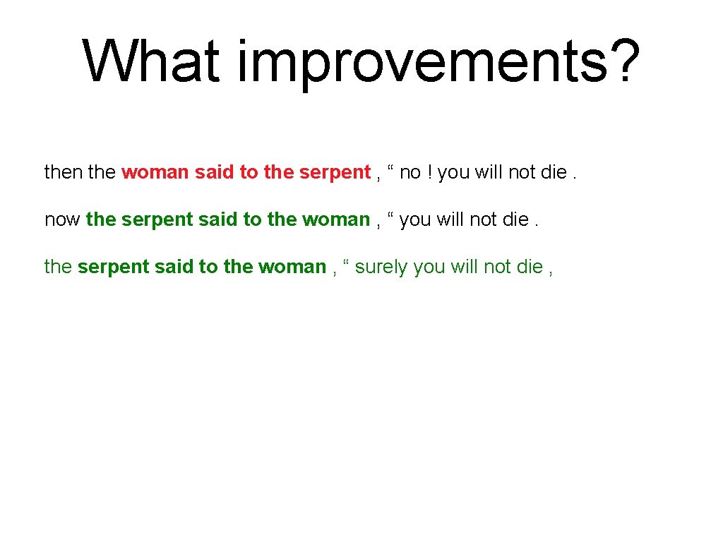 What improvements? then the woman said to the serpent , “ no ! you