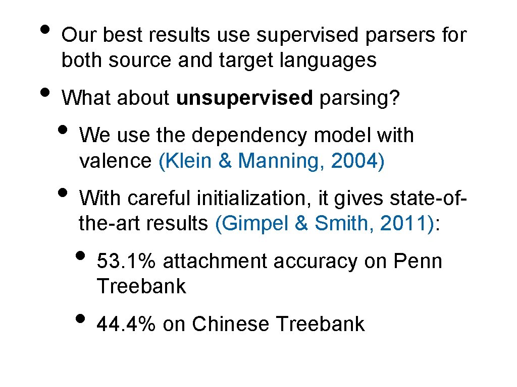  • Our best results use supervised parsers for both source and target languages