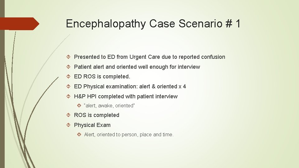 Encephalopathy Case Scenario # 1 Presented to ED from Urgent Care due to reported