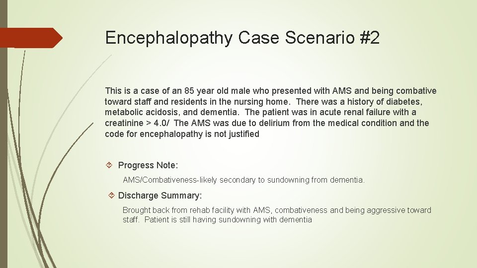 Encephalopathy Case Scenario #2 This is a case of an 85 year old male