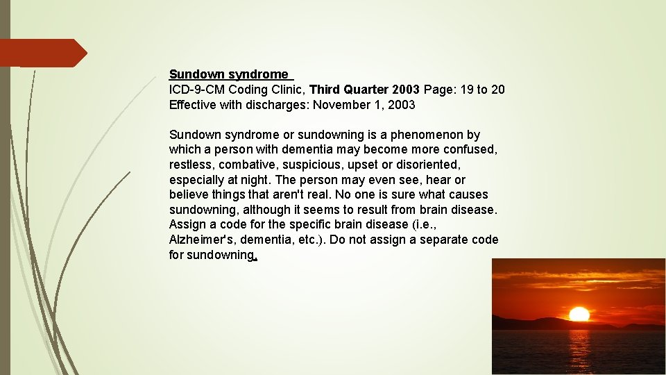 Sundown syndrome ICD-9 -CM Coding Clinic, Third Quarter 2003 Page: 19 to 20 Effective