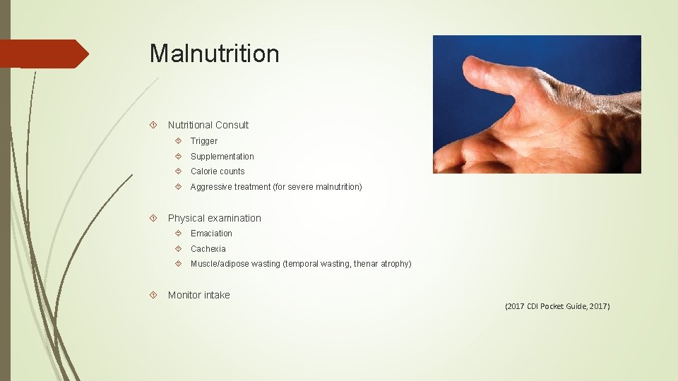 Malnutrition Nutritional Consult Trigger Supplementation Calorie counts Aggressive treatment (for severe malnutrition) Physical examination