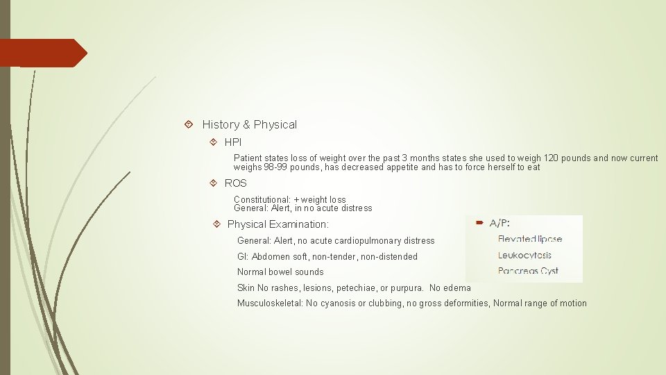  History & Physical HPI Patient states loss of weight over the past 3