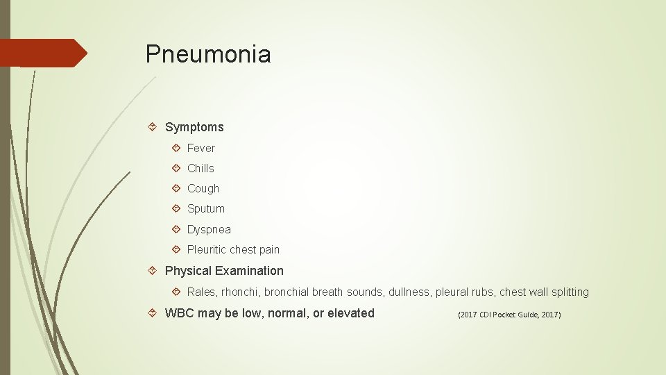 Pneumonia Symptoms Fever Chills Cough Sputum Dyspnea Pleuritic chest pain Physical Examination Rales, rhonchi,