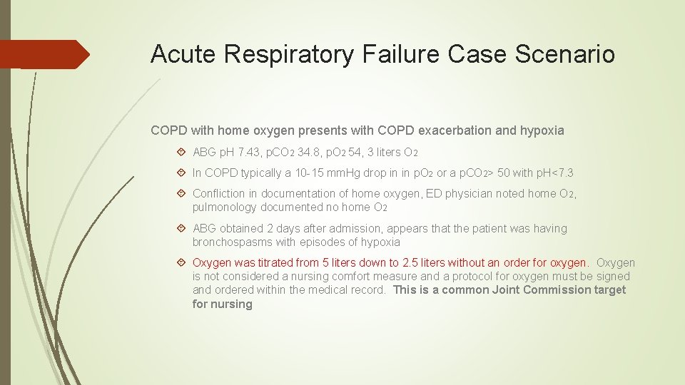 Acute Respiratory Failure Case Scenario COPD with home oxygen presents with COPD exacerbation and