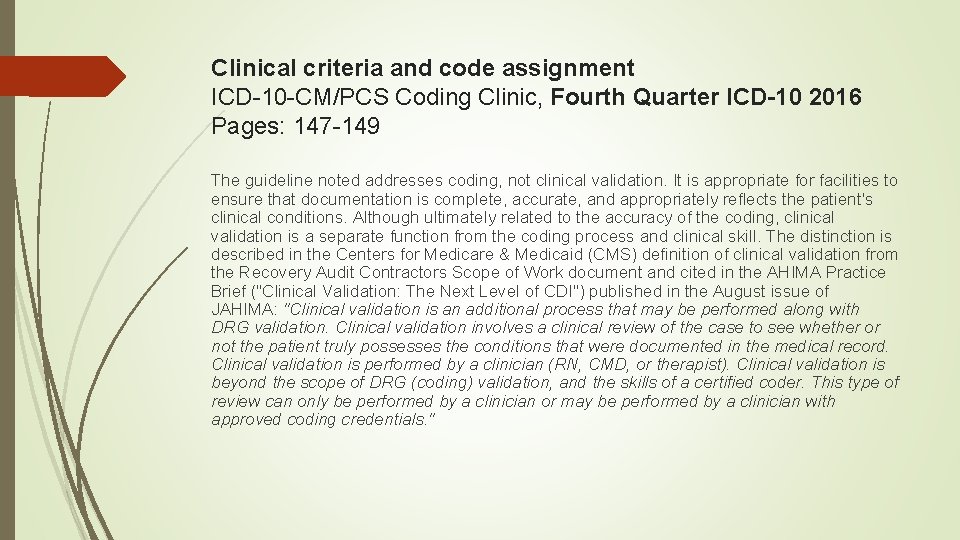 Clinical criteria and code assignment ICD-10 -CM/PCS Coding Clinic, Fourth Quarter ICD-10 2016 Pages: