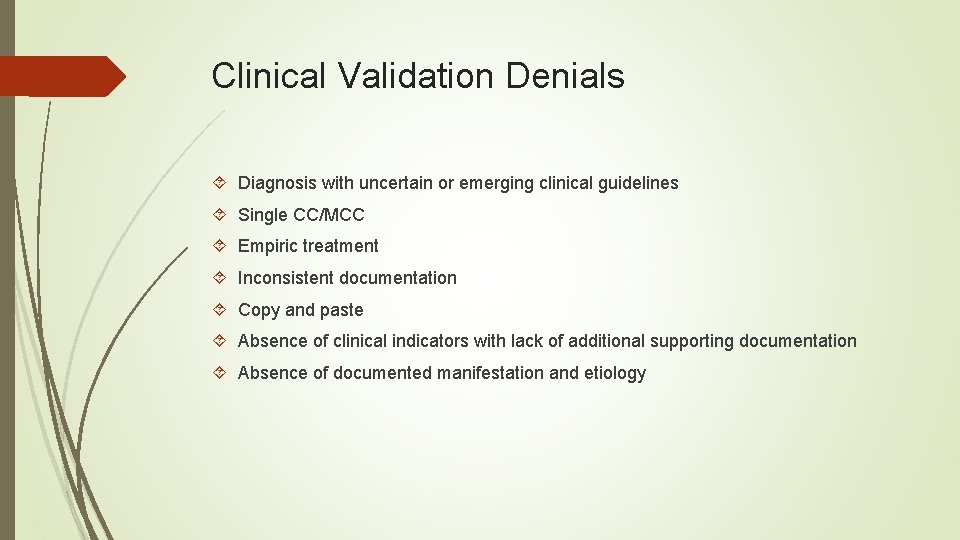 Clinical Validation Denials Diagnosis with uncertain or emerging clinical guidelines Single CC/MCC Empiric treatment