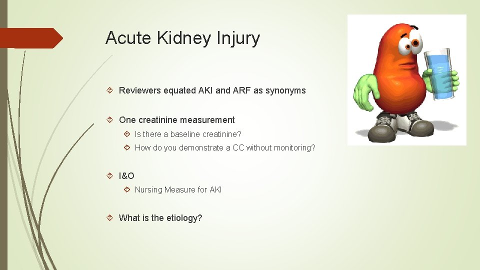 Acute Kidney Injury Reviewers equated AKI and ARF as synonyms One creatinine measurement Is