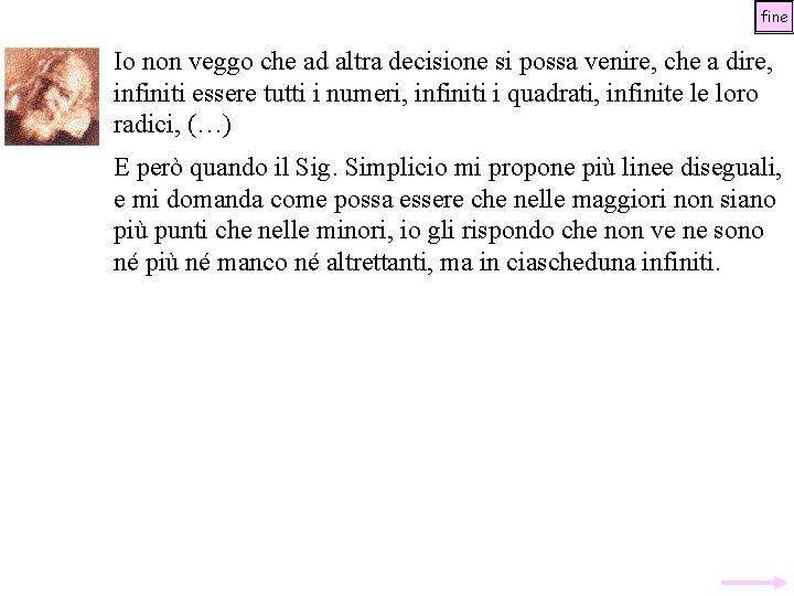 fine Io non veggo che ad altra decisione si possa venire, che a dire,
