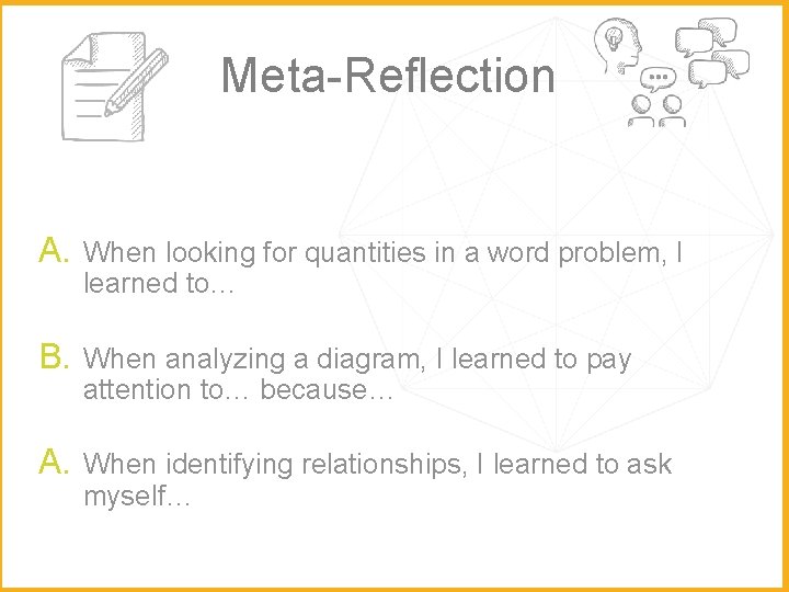 Meta-Reflection A. When looking for quantities in a word problem, I learned to… B.