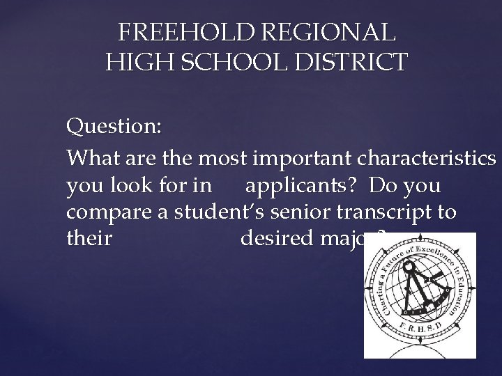 FREEHOLD REGIONAL HIGH SCHOOL DISTRICT Question: What are the most important characteristics you look