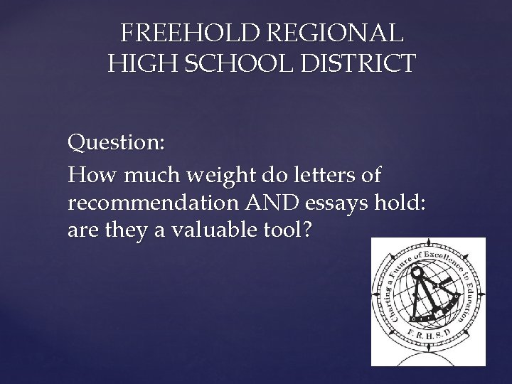 FREEHOLD REGIONAL HIGH SCHOOL DISTRICT Question: How much weight do letters of recommendation AND