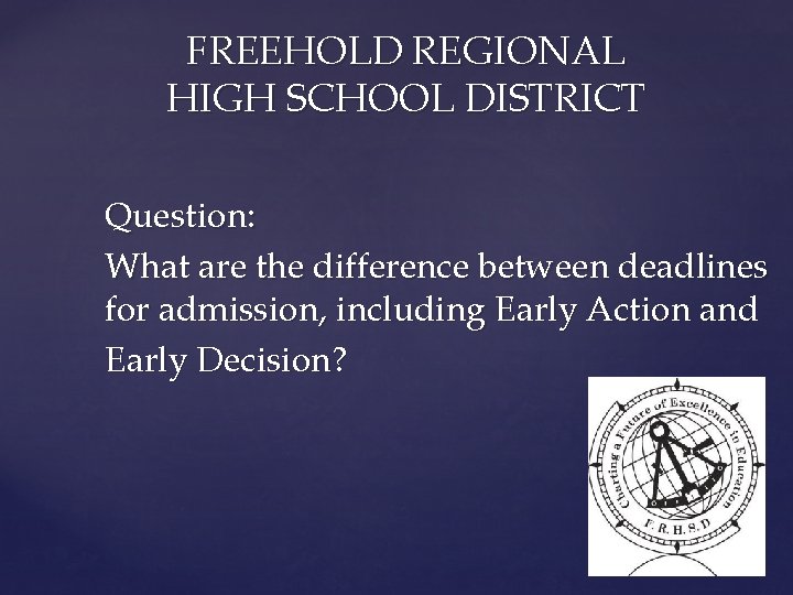 FREEHOLD REGIONAL HIGH SCHOOL DISTRICT Question: What are the difference between deadlines for admission,