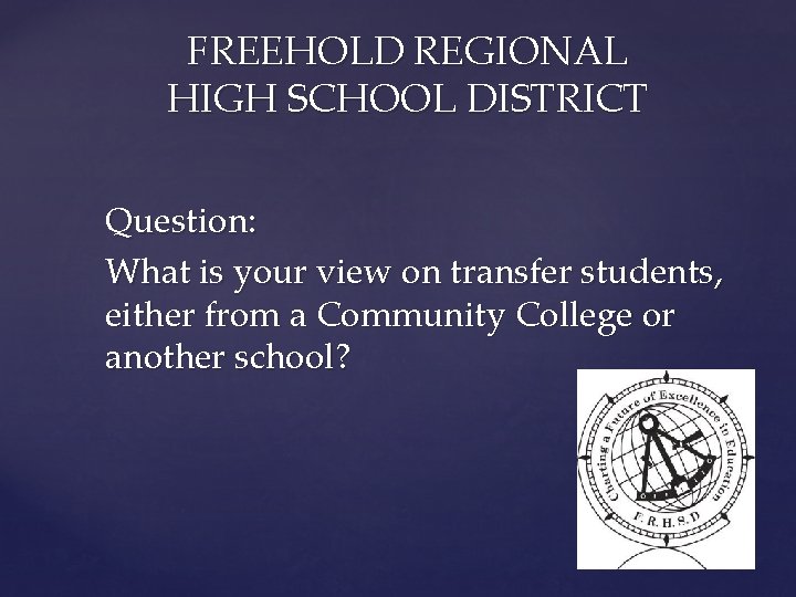 FREEHOLD REGIONAL HIGH SCHOOL DISTRICT Question: What is your view on transfer students, either