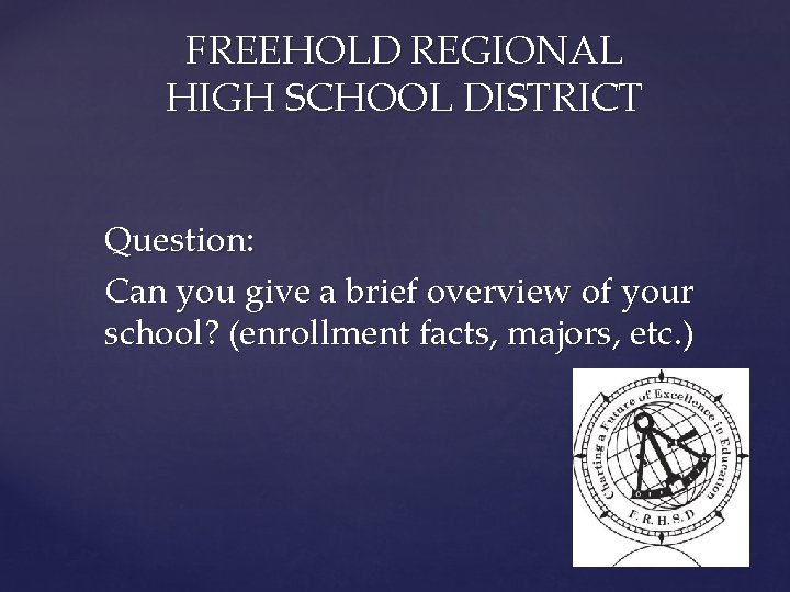 FREEHOLD REGIONAL HIGH SCHOOL DISTRICT Question: Can you give a brief overview of your