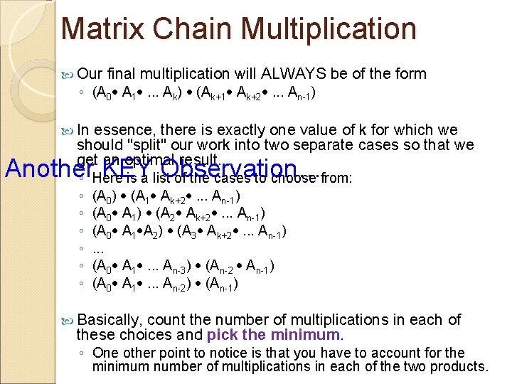 Matrix Chain Multiplication Our final multiplication will ALWAYS be of the form ◦ (A