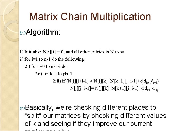 Matrix Chain Multiplication Algorithm: 1) Initialize N[i][i] = 0, and all other entries in