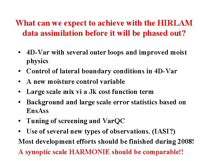 What can we expect to achieve with the HIRLAM data assimilation before it will