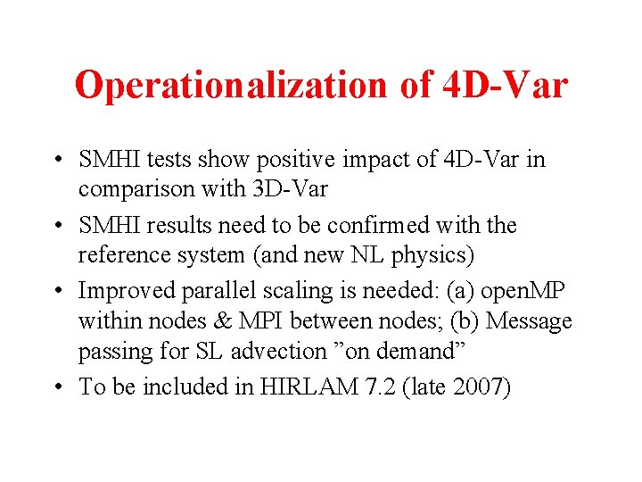 Operationalization of 4 D-Var • SMHI tests show positive impact of 4 D-Var in