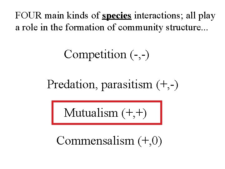 FOUR main kinds of species interactions; all play a role in the formation of