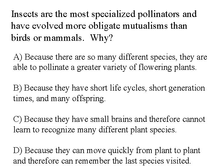 Insects are the most specialized pollinators and have evolved more obligate mutualisms than birds