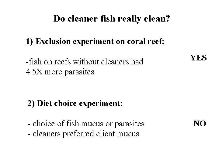 Do cleaner fish really clean? 1) Exclusion experiment on coral reef: -fish on reefs