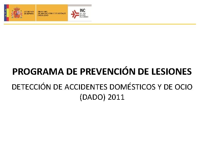 PROGRAMA DE PREVENCIÓN DE LESIONES DETECCIÓN DE ACCIDENTES DOMÉSTICOS Y DE OCIO (DADO) 2011