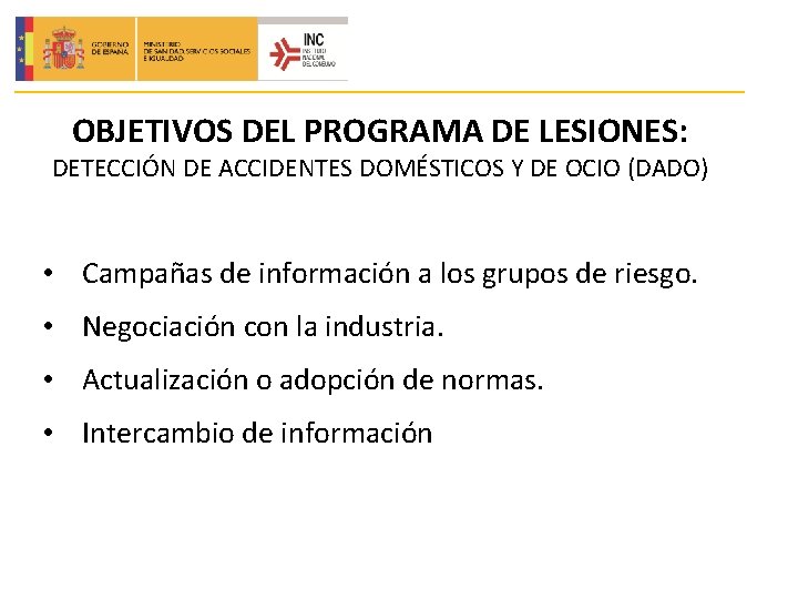 OBJETIVOS DEL PROGRAMA DE LESIONES: DETECCIÓN DE ACCIDENTES DOMÉSTICOS Y DE OCIO (DADO) •