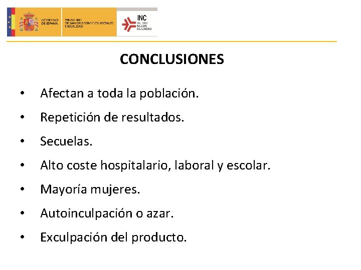 CONCLUSIONES • Afectan a toda la población. • Repetición de resultados. • Secuelas. •