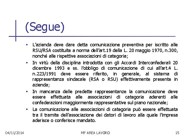 (Segue) § § 04/11/2014 L’azienda deve dare detta comunicazione preventiva per iscritto alle RSU/RSA