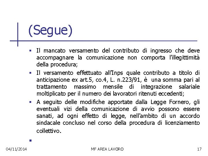 (Segue) § Il mancato versamento del contributo di ingresso che deve accompagnare la comunicazione