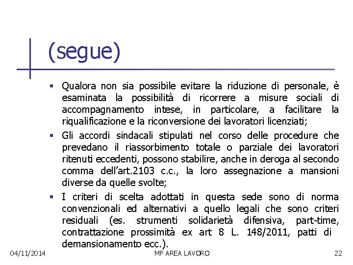 (segue) 04/11/2014 § Qualora non sia possibile evitare la riduzione di personale, è esaminata