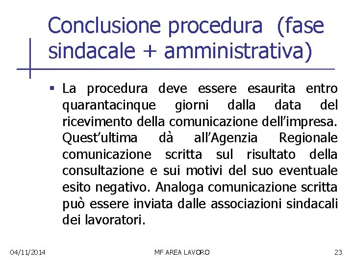 Conclusione procedura (fase sindacale + amministrativa) § La procedura deve essere esaurita entro quarantacinque