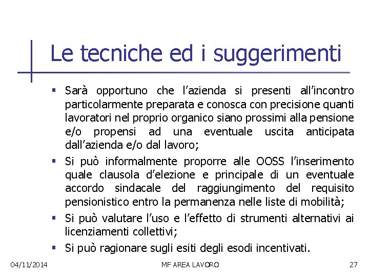 Le tecniche ed i suggerimenti § Sarà opportuno che l’azienda si presenti all’incontro particolarmente