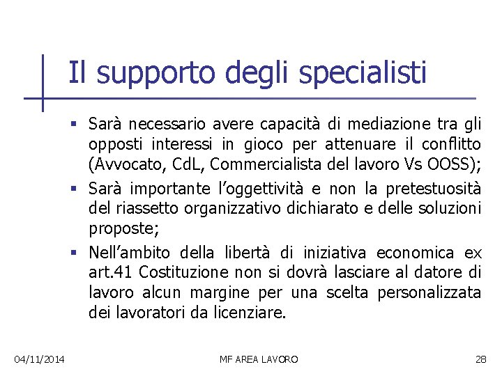 Il supporto degli specialisti § Sarà necessario avere capacità di mediazione tra gli opposti