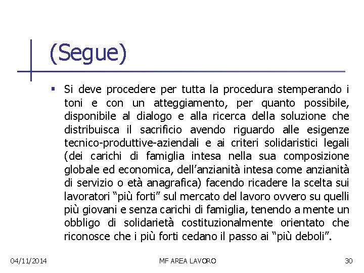 (Segue) § Si deve procedere per tutta la procedura stemperando i toni e con