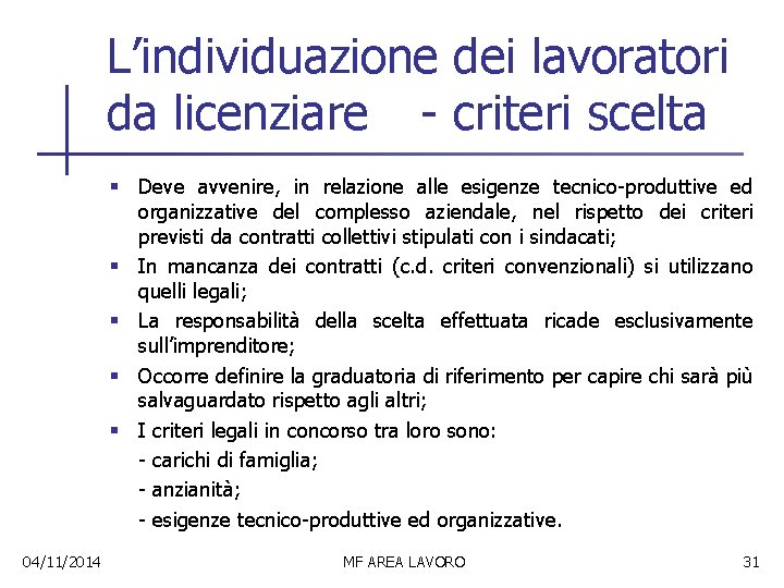 L’individuazione dei lavoratori da licenziare - criteri scelta § Deve avvenire, in relazione alle