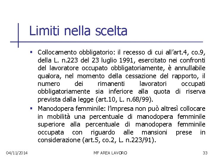 Limiti nella scelta § Collocamento obbligatorio: il recesso di cui all’art. 4, co. 9,